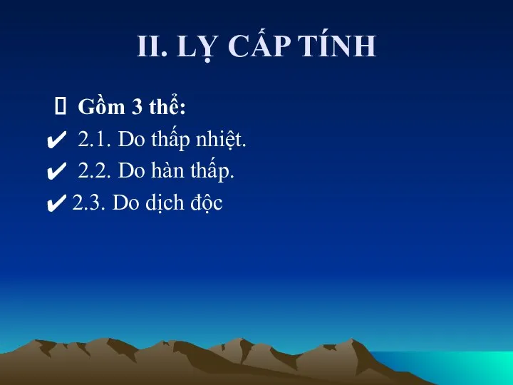 II. LỴ CẤP TÍNH Gồm 3 thể: 2.1. Do thấp nhiệt.