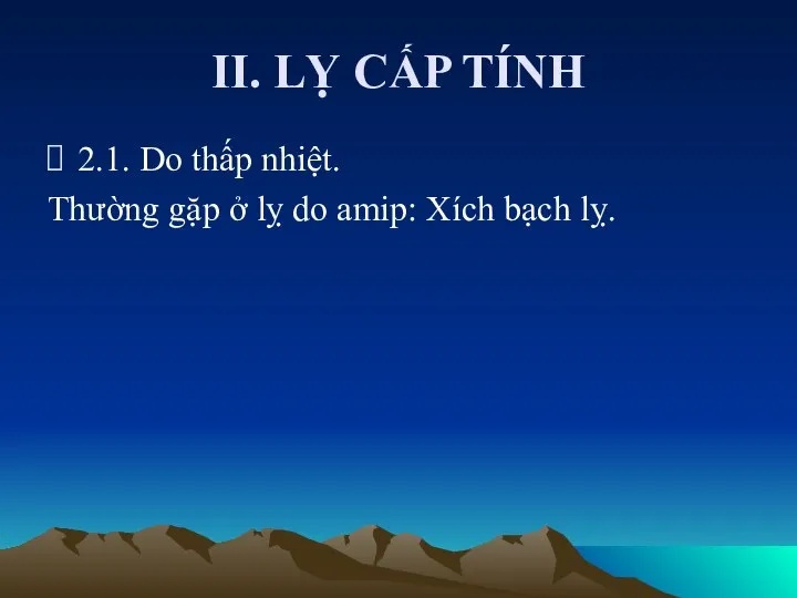 II. LỴ CẤP TÍNH 2.1. Do thấp nhiệt. Thường gặp ở