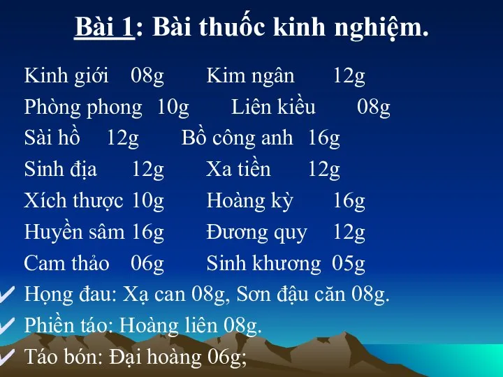 Bài 1: Bài thuốc kinh nghiệm. Kinh giới 08g Kim ngân