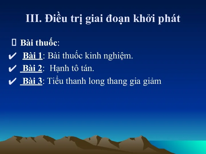 III. Điều trị giai đoạn khởi phát Bài thuốc: Bài 1: