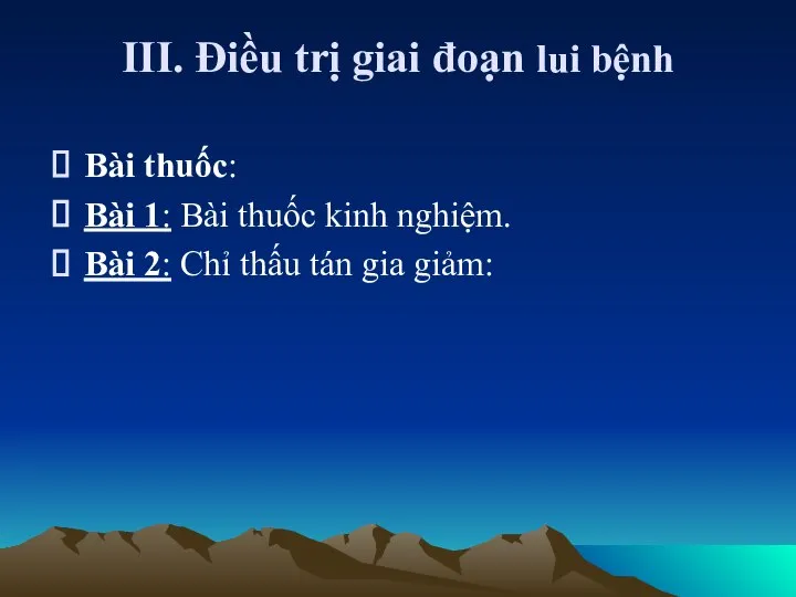 III. Điều trị giai đoạn lui bệnh Bài thuốc: Bài 1: