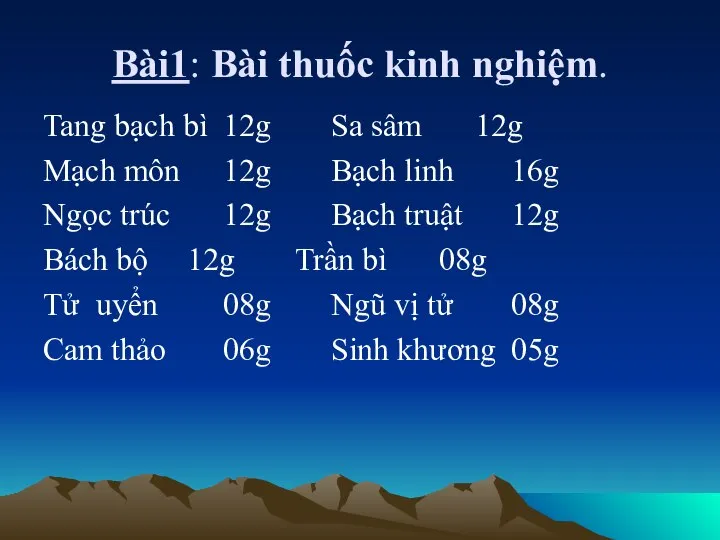 Bài1: Bài thuốc kinh nghiệm. Tang bạch bì 12g Sa sâm