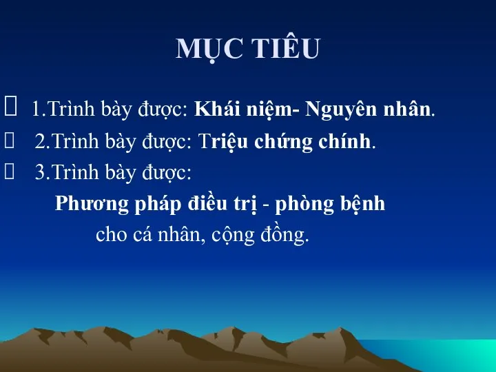 MỤC TIÊU 1.Trình bày được: Khái niệm- Nguyên nhân. 2.Trình bày