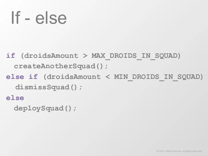 if (droidsAmount > MAX_DROIDS_IN_SQUAD) createAnotherSquad(); else if (droidsAmount dismissSquad(); else deploySquad();