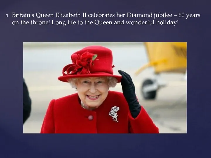 Britain's Queen Elizabeth II celebrates her Diamond jubilee – 60 years