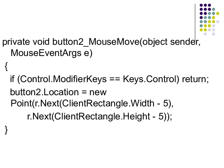 private void button2_MouseMove(object sender, MouseEventArgs e) { if (Control.ModifierKeys == Keys.Control)