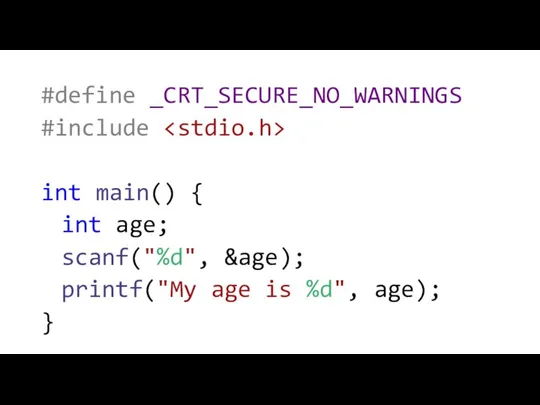 #define _CRT_SECURE_NO_WARNINGS #include int main() { int age; scanf("%d", &age); printf("My age is %d", age); }