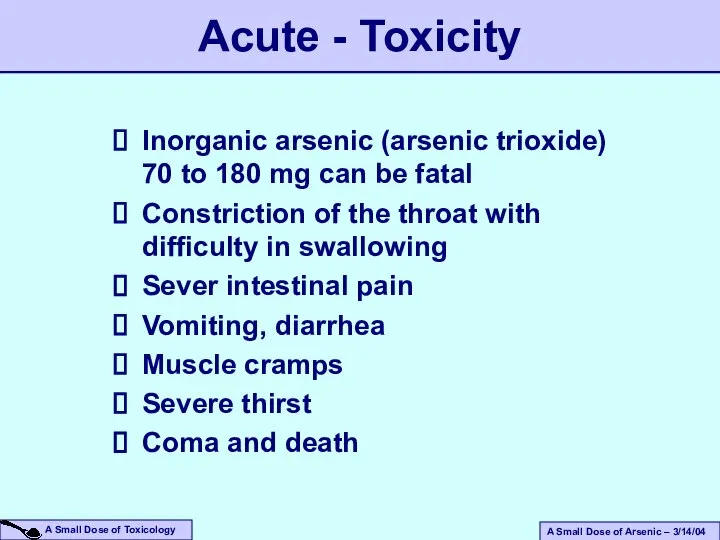 Inorganic arsenic (arsenic trioxide) 70 to 180 mg can be fatal