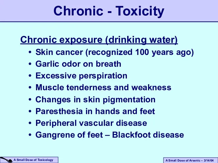 Chronic exposure (drinking water) Skin cancer (recognized 100 years ago) Garlic