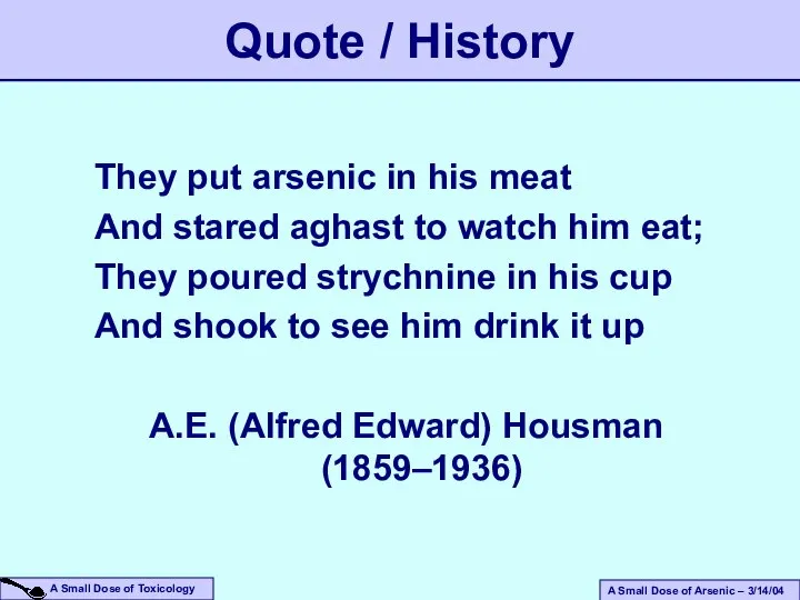 Quote / History They put arsenic in his meat And stared