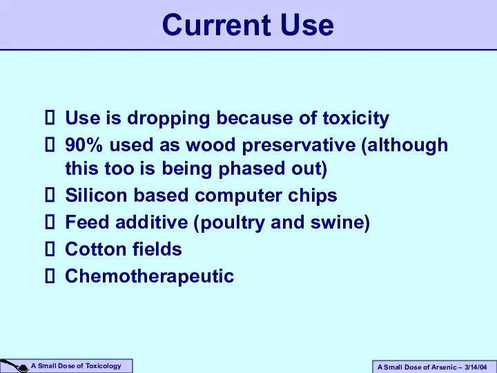 Use is dropping because of toxicity 90% used as wood preservative