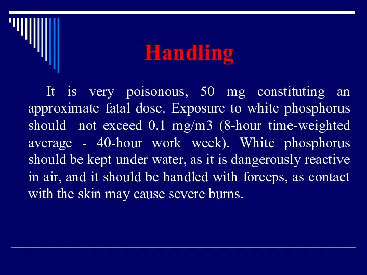 Handling It is very poisonous, 50 mg constituting an approximate fatal