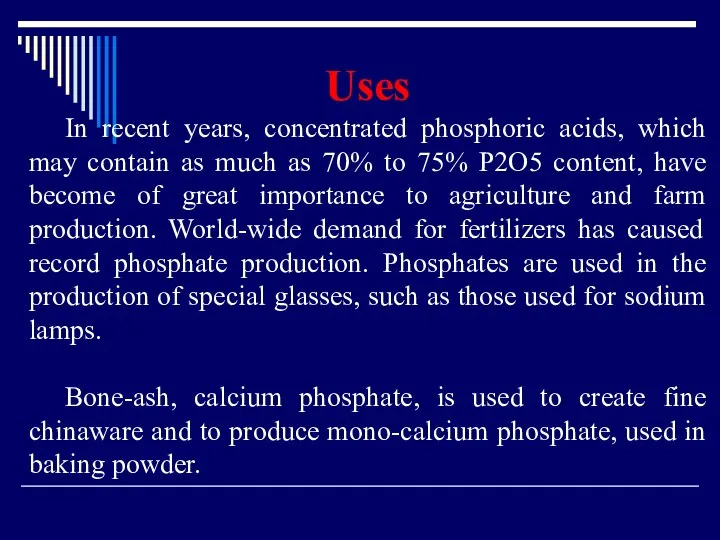 Uses In recent years, concentrated phosphoric acids, which may contain as