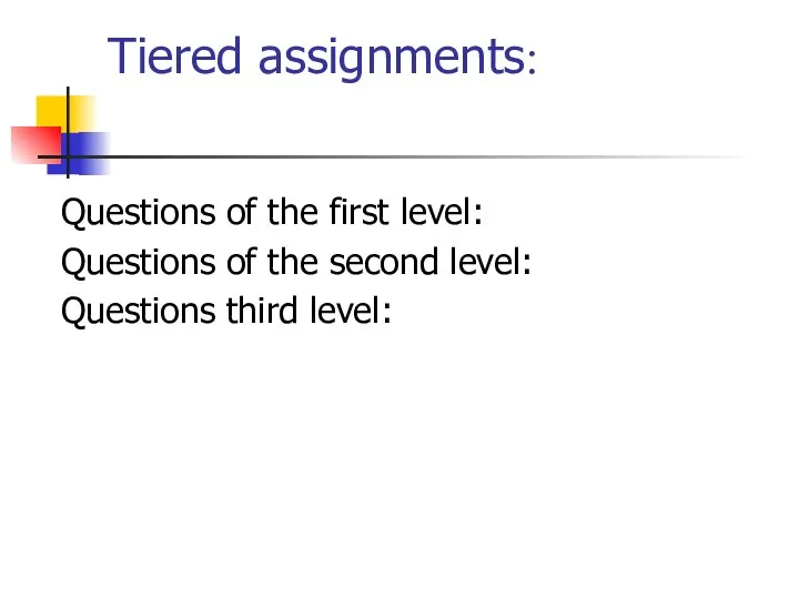 Tiered assignments: Questions of the first level: Questions of the second level: Questions third level: