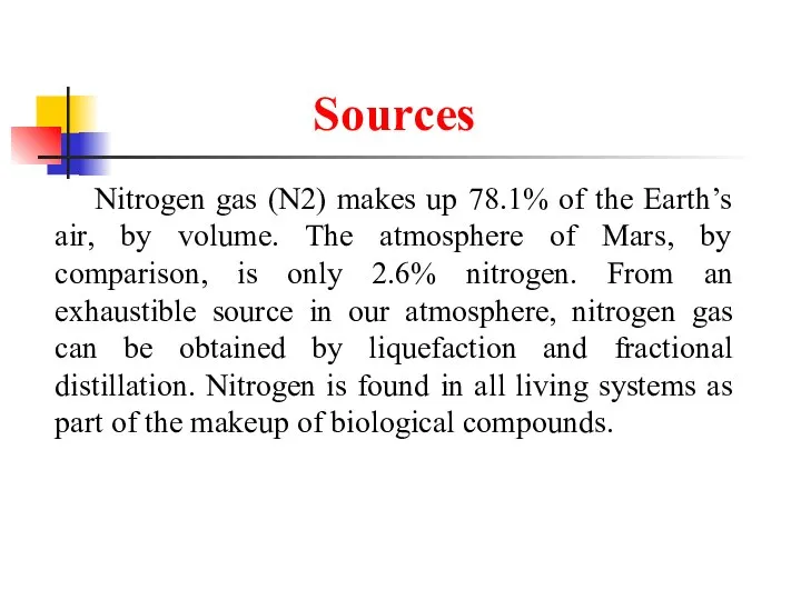 Sources Nitrogen gas (N2) makes up 78.1% of the Earth’s air,