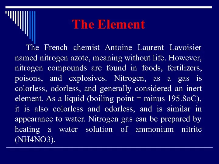The Element The French chemist Antoine Laurent Lavoisier named nitrogen azote,