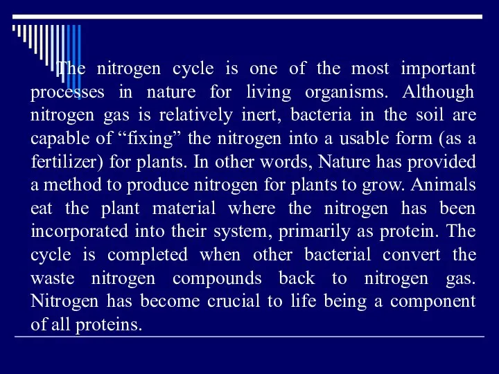 The nitrogen cycle is one of the most important processes in