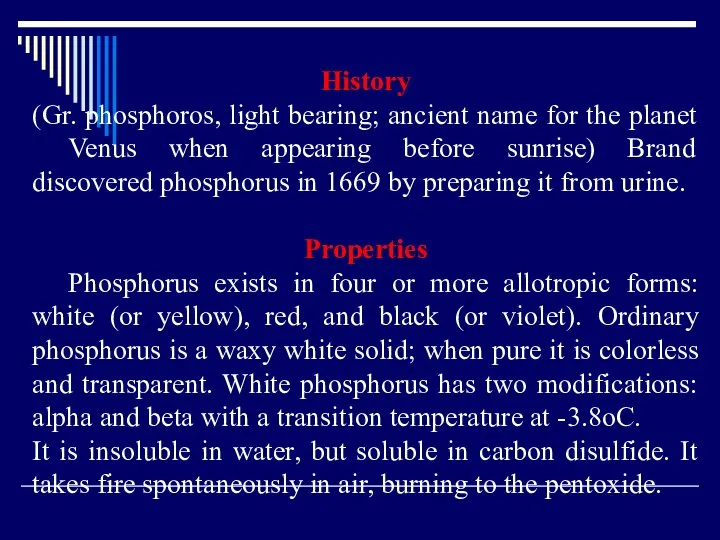 History (Gr. phosphoros, light bearing; ancient name for the planet Venus