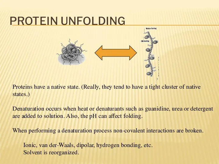 PROTEIN UNFOLDING Proteins have a native state. (Really, they tend to