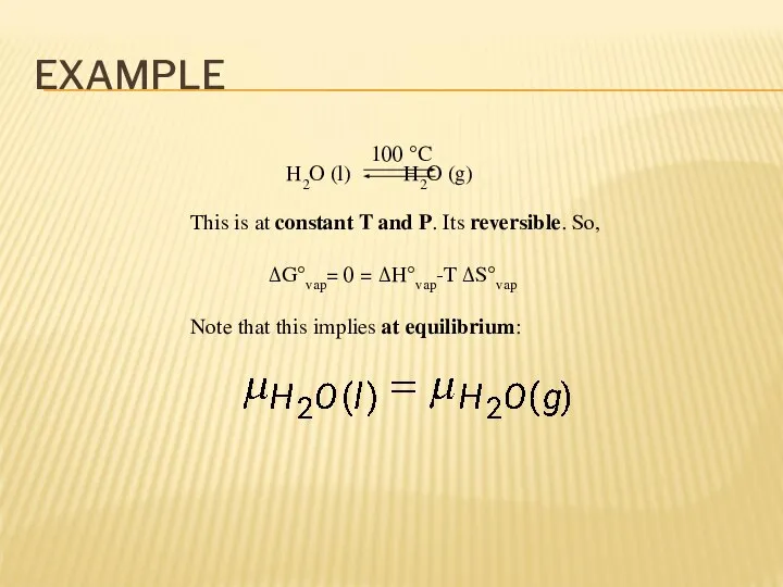 EXAMPLE H2O (l) H2O (g) 100 °C This is at constant