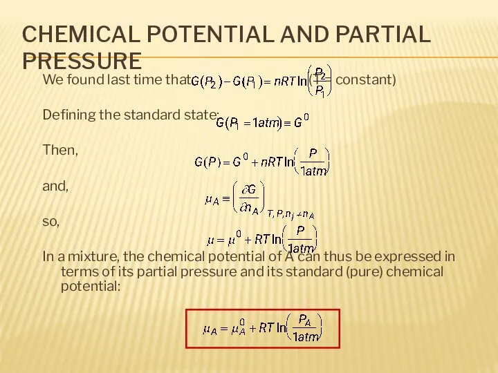 CHEMICAL POTENTIAL AND PARTIAL PRESSURE We found last time that: (T