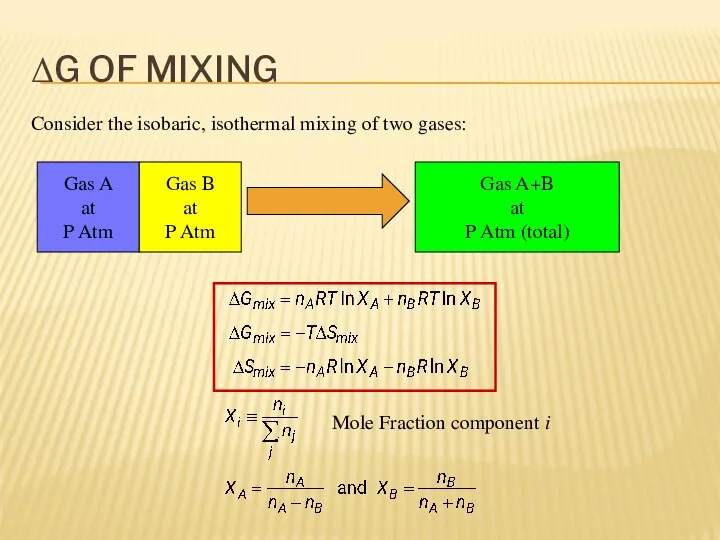 ΔG OF MIXING Consider the isobaric, isothermal mixing of two gases: