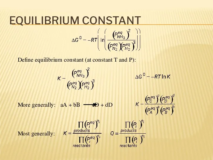 EQUILIBRIUM CONSTANT Define equilibrium constant (at constant T and P): More