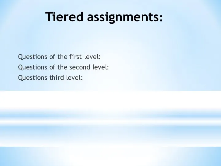 Tiered assignments: Questions of the first level: Questions of the second level: Questions third level: