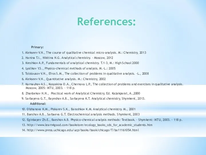 References: Primary: 1. Alekseev V.N., The course of qualitative chemical micro-analysis.