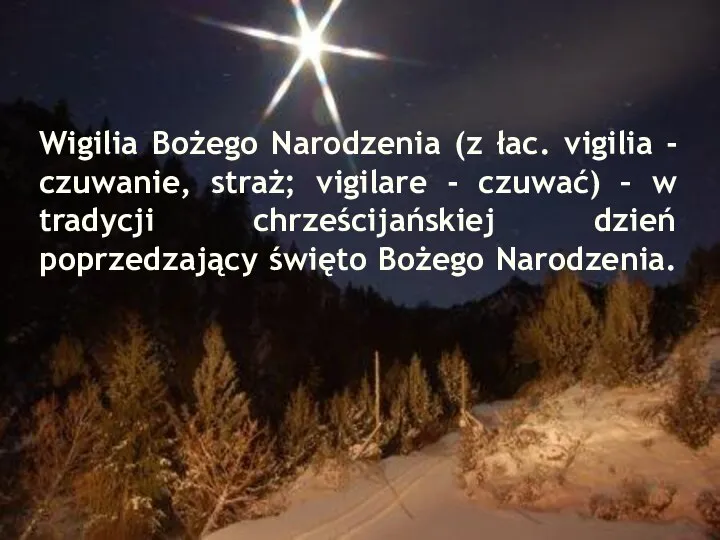 Wigilia Bożego Narodzenia (z łac. vigilia - czuwanie, straż; vigilare -