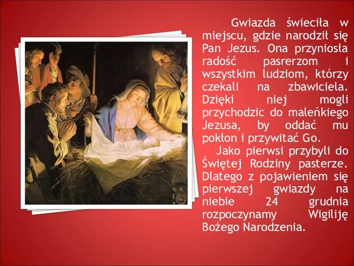 Gwiazda świeciła w miejscu, gdzie narodził się Pan Jezus. Ona przyniosła