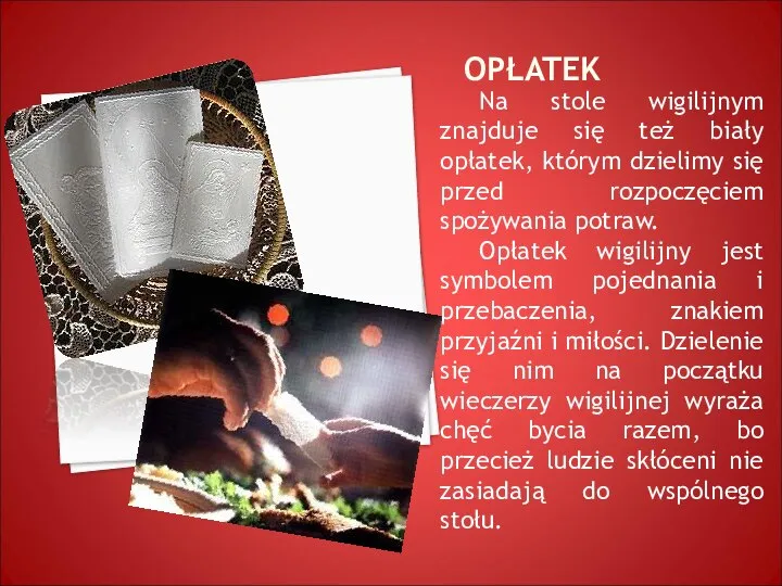 OPŁATEK Na stole wigilijnym znajduje się też biały opłatek, którym dzielimy