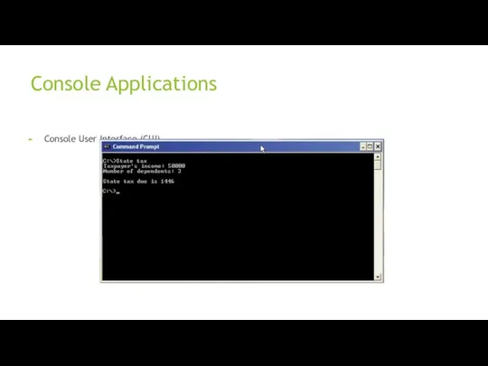 Console Applications Console User Interface (CUI)
