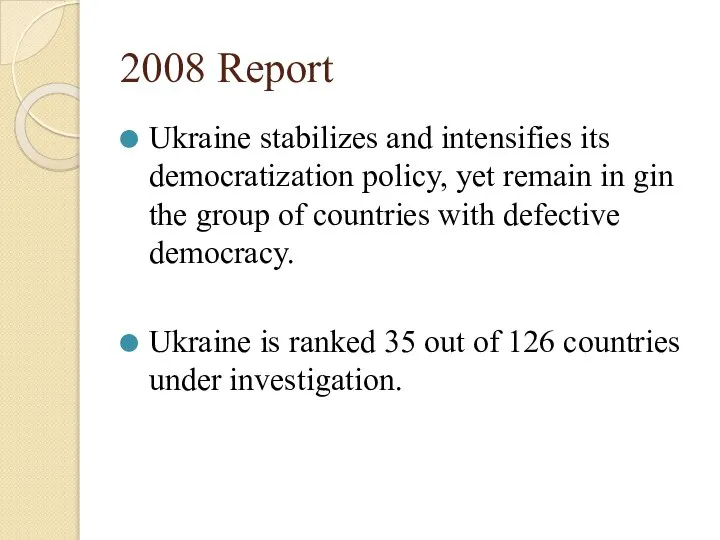 2008 Report Ukraine stabilizes and intensifies its democratization policy, yet remain
