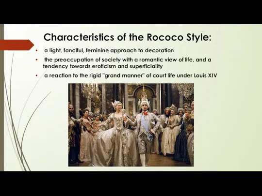 Characteristics of the Rococo Style: a light, fanciful, feminine approach to