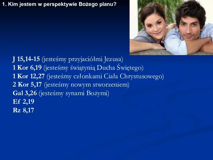 1. Kim jestem w perspektywie Bożego planu? J 15,14-15 (jesteśmy przyjaciółmi