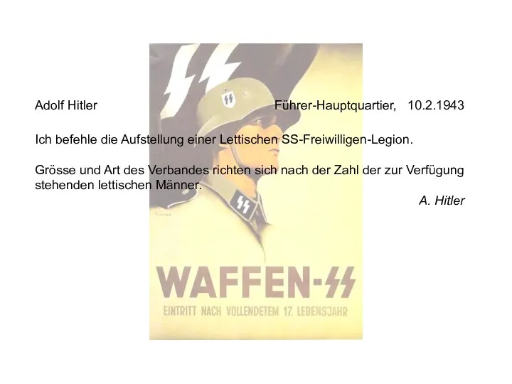 Adolf Hitler Führer-Hauptquartier, 10.2.1943 Ich befehle die Aufstellung einer Lettischen SS-Freiwilligen-Legion.