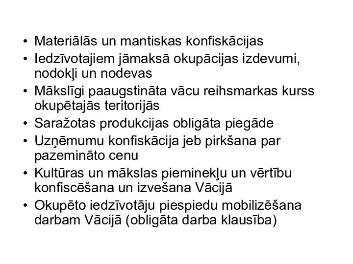 Materiālās un mantiskas konfiskācijas Iedzīvotajiem jāmaksā okupācijas izdevumi, nodokļi un nodevas