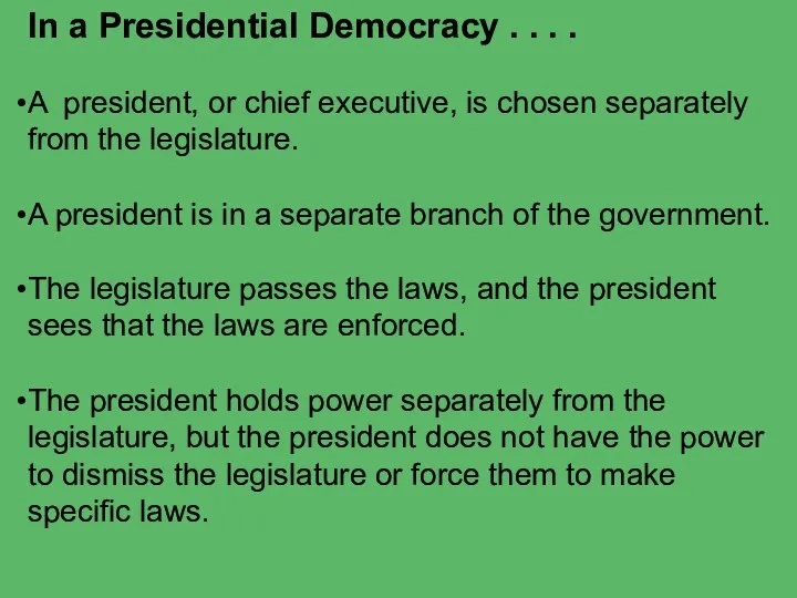 In a Presidential Democracy . . . . A president, or