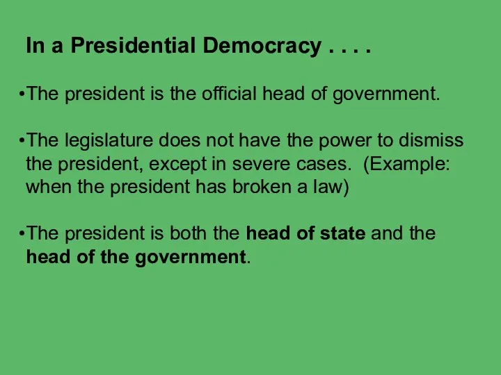 In a Presidential Democracy . . . . The president is