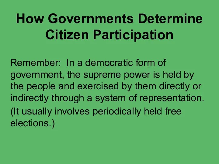 How Governments Determine Citizen Participation Remember: In a democratic form of