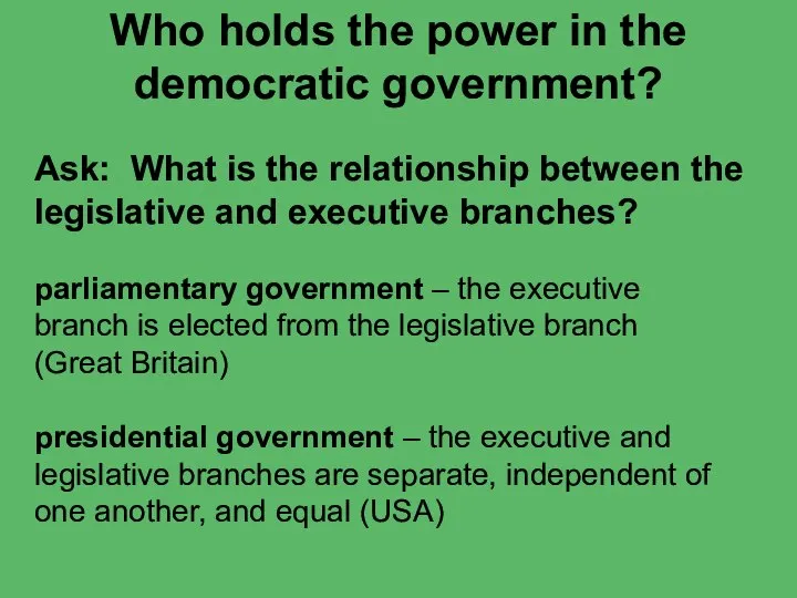 Who holds the power in the democratic government? Ask: What is