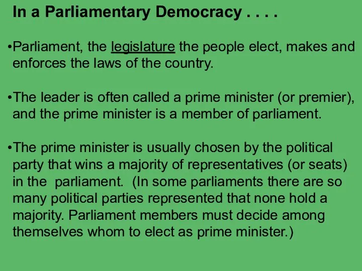 In a Parliamentary Democracy . . . . Parliament, the legislature