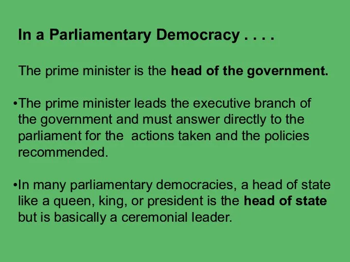 In a Parliamentary Democracy . . . . The prime minister