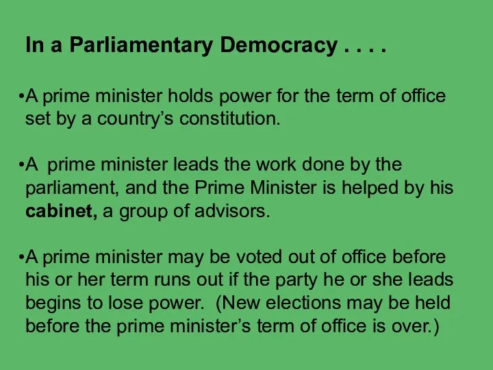 In a Parliamentary Democracy . . . . A prime minister