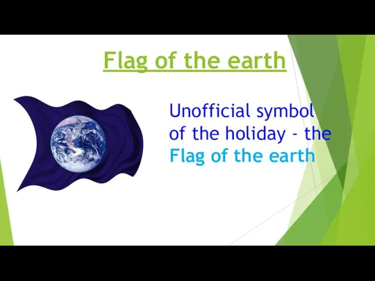 Flag of the earth Unofficial symbol of the holiday - the Flag of the earth