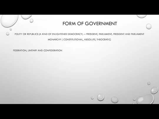 FORM OF GOVERNMENT POLITY OR REPUBLICS (A KIND OF ENLIGHTENED DEMOCRACY).