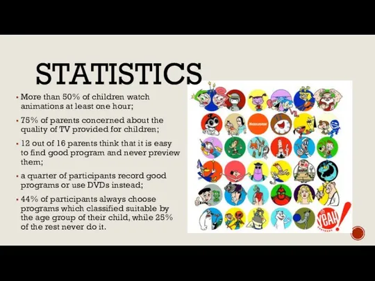 STATISTICS More than 50% of children watch animations at least one