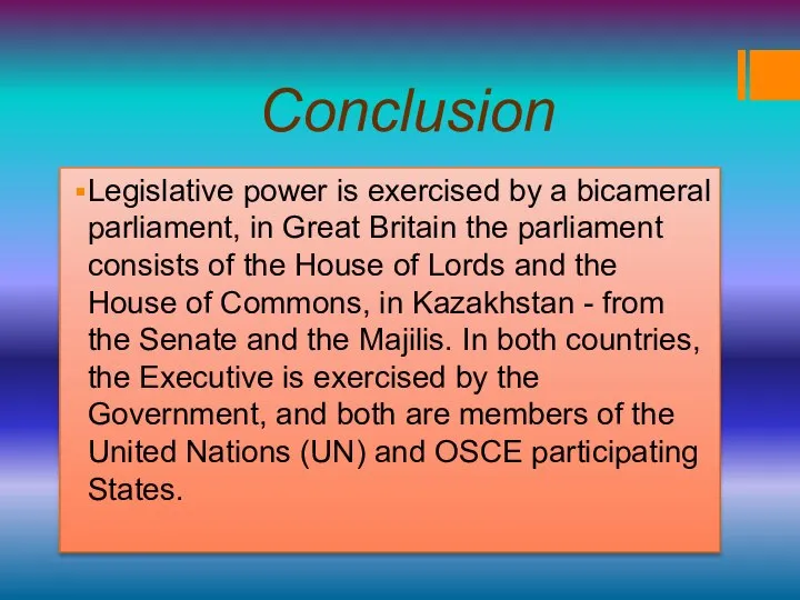 Conclusion Legislative power is exercised by a bicameral parliament, in Great