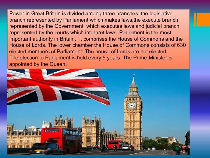 Power in Great Britain is divided among three branches: the legislative